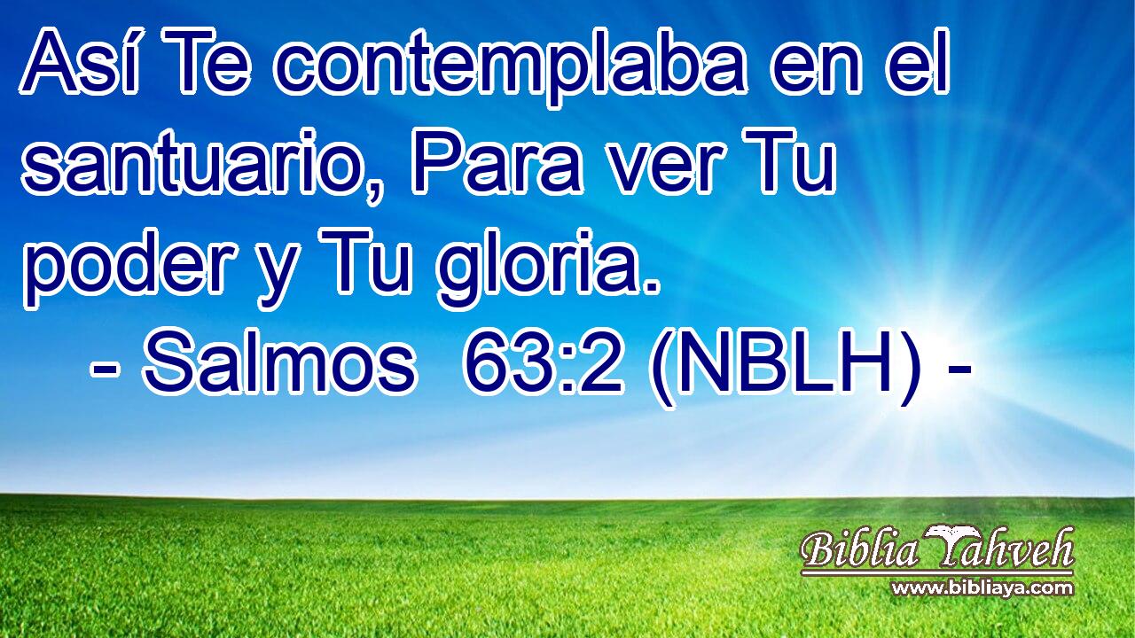  Así Te contemplaba en el santuario, Para ver Tu poder y Tu gloria. 