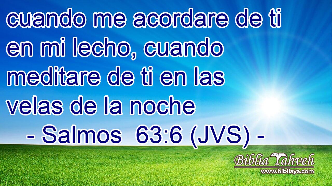 cuando me acordare de ti en mi lecho, cuando meditare de ti en las velas de la noche