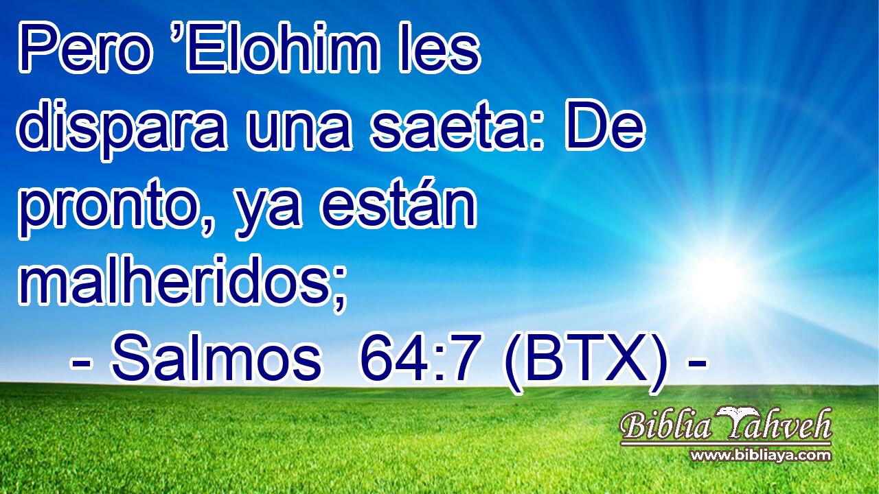 Pero ’Elohim les dispara una saeta: De pronto, ya están malheridos;