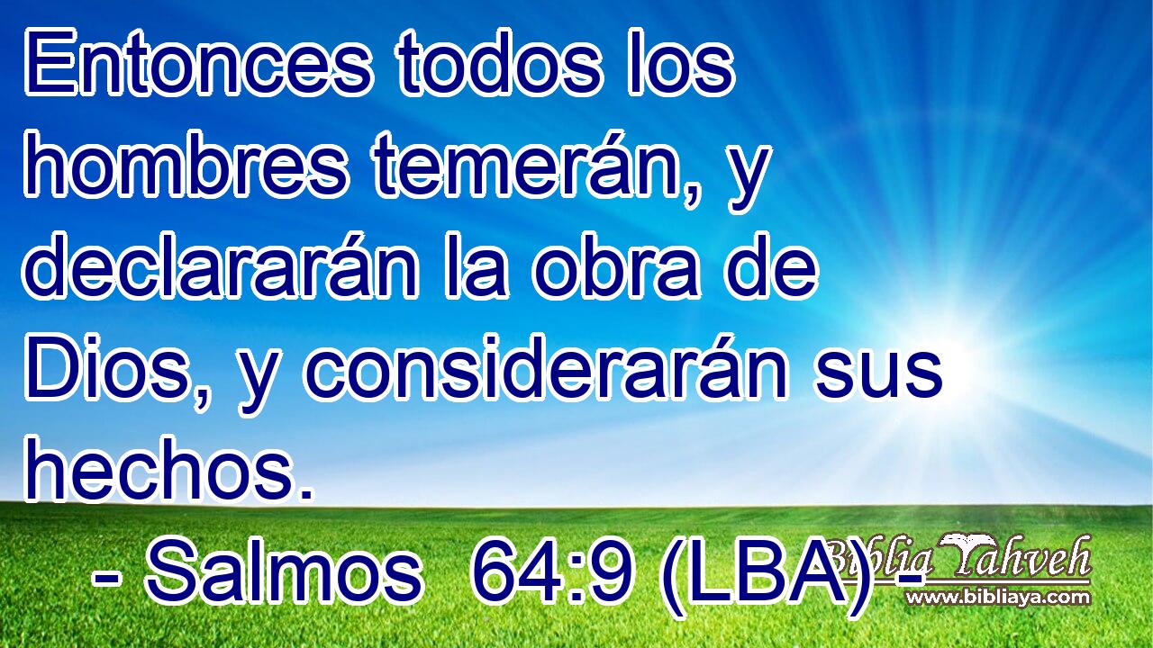Entonces todos los hombres temerán, y declararán la obra de Dios, y considerarán sus hechos.