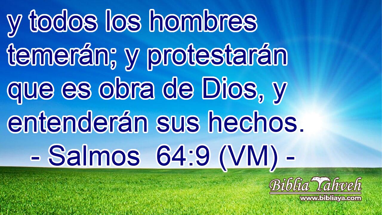  y todos los hombres temerán; y protestarán que es obra de Dios, y entenderán sus hechos. 