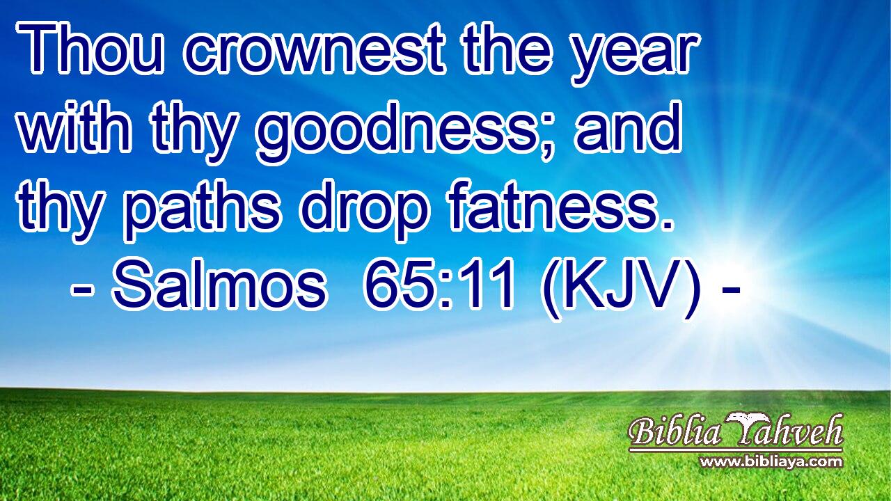 Salmos 65:11 (Kjv) - Thou Crownest The Year With Thy Goodness; An...