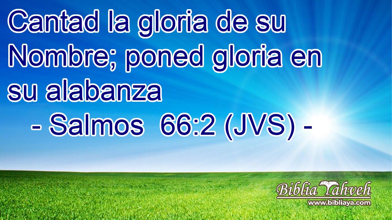 Cantad la gloria de su Nombre; poned gloria en su alabanza
