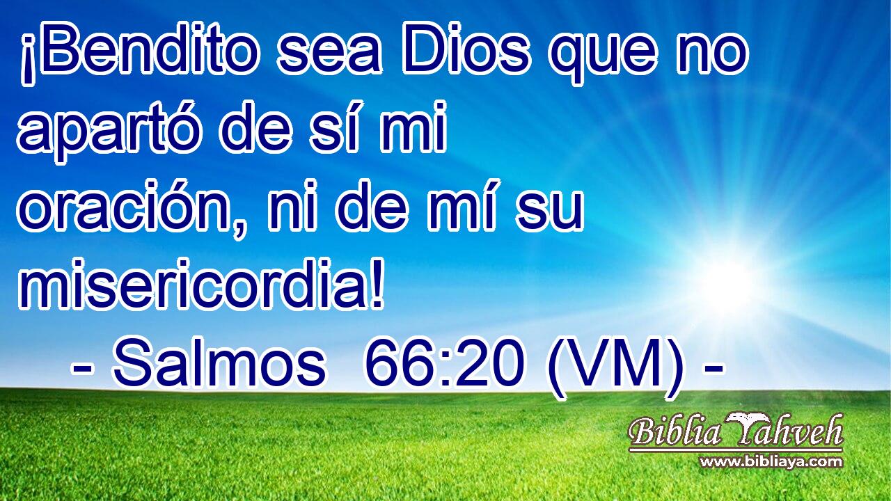  ¡Bendito sea Dios que no apartó de sí mi oración, ni de mí su misericordia! 