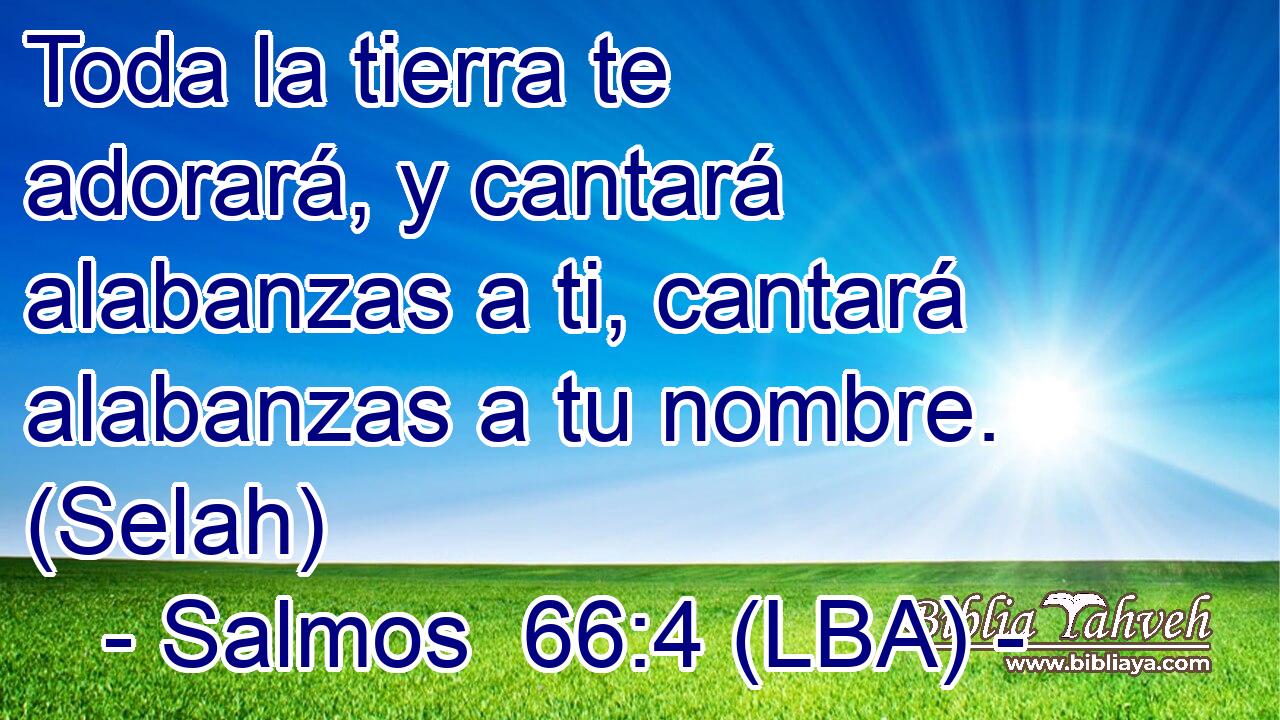 Toda la tierra te adorará, y cantará alabanzas a ti, cantará alabanzas a tu nombre. (Selah)