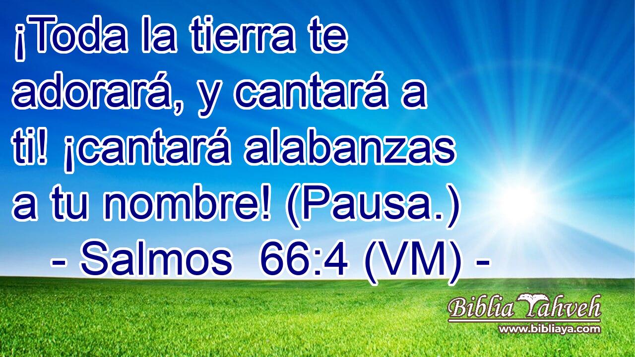  ¡Toda la tierra te adorará, y cantará a ti! ¡cantará alabanzas a tu nombre! (Pausa.) 