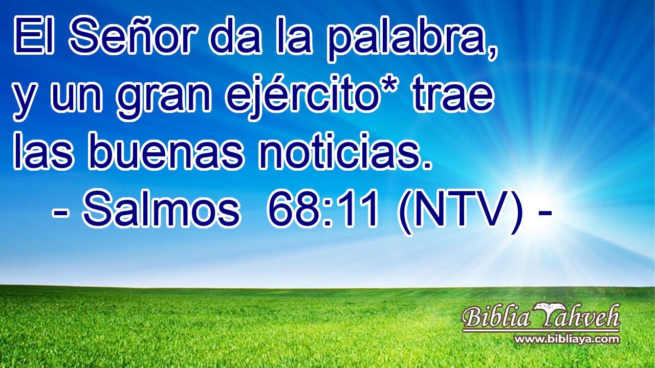 El Señor da la palabra, y un gran ejército* trae las buenas noticias.