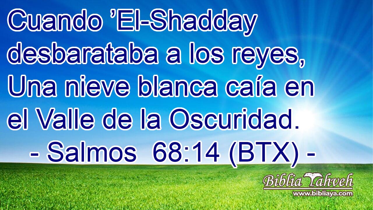 Cuando ’El-Shadday desbarataba a los reyes, Una nieve blanca caía en el Valle de la Oscuridad.