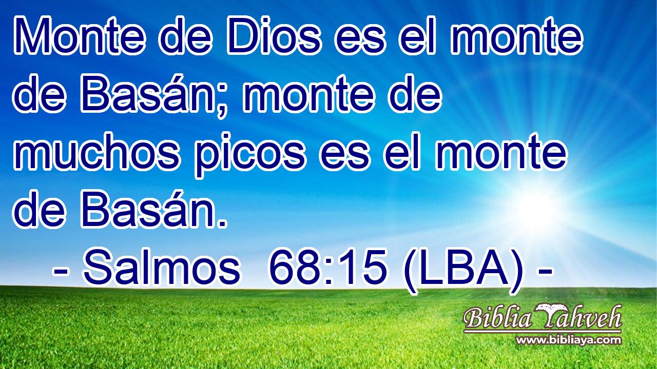 Monte de Dios es el monte de Basán; monte de muchos picos es el monte de Basán.