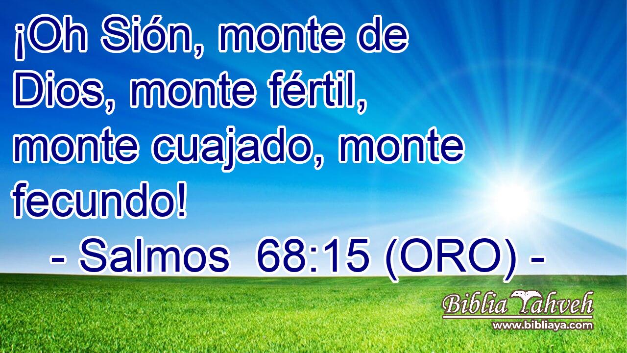  ¡Oh Sión, monte de Dios, monte fértil, monte cuajado, monte fecundo! 