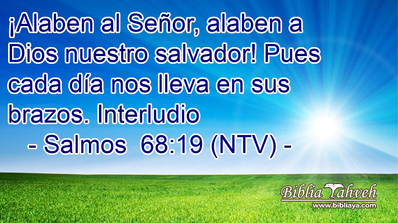 ¡Alaben al Señor, alaben a Dios nuestro salvador! Pues cada día nos lleva en sus brazos. Interludio