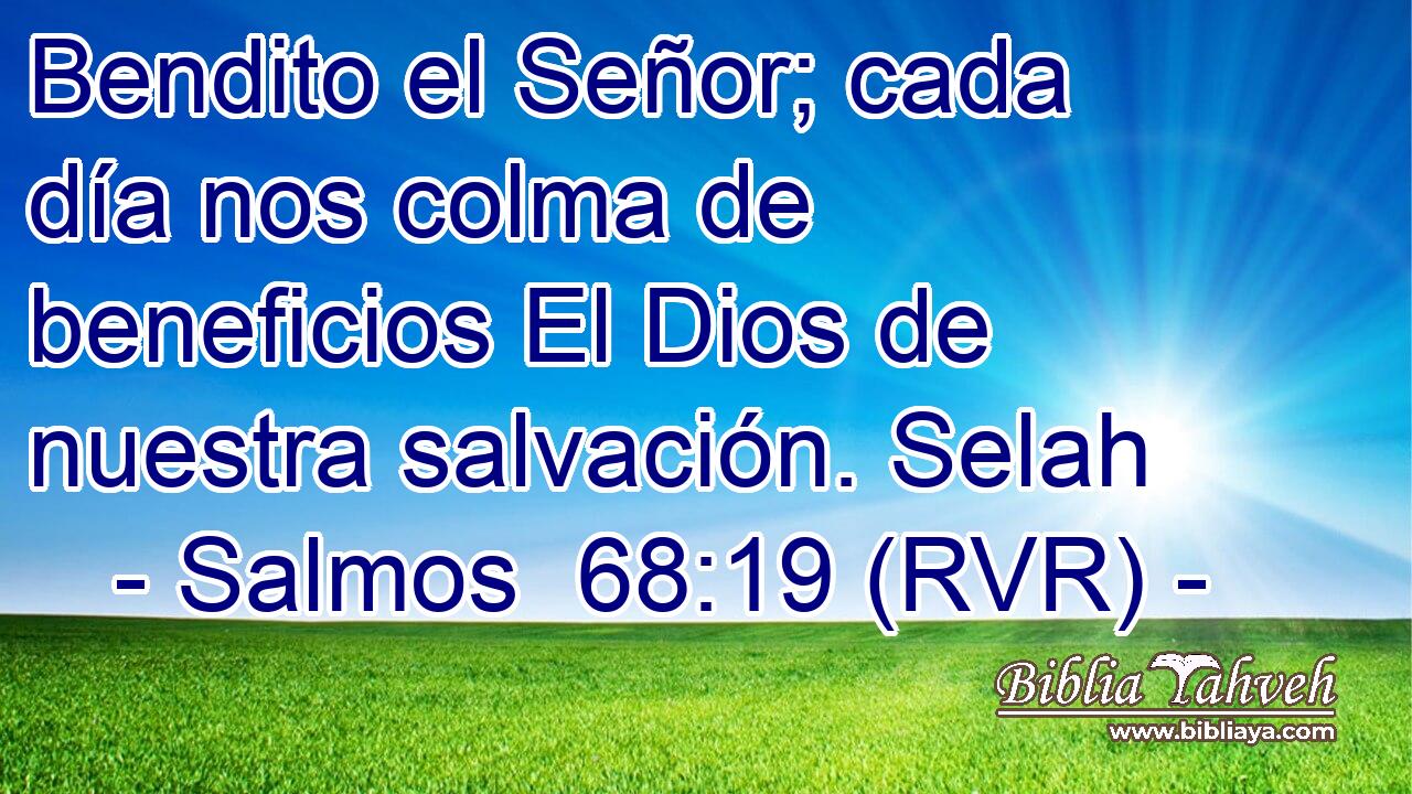 Bendito el Señor; cada día nos colma de beneficios El Dios de nuestra salvación. Selah