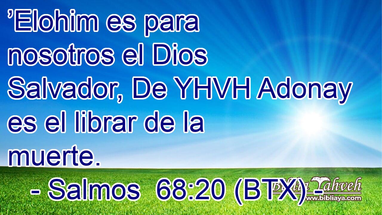 ’Elohim es para nosotros el Dios Salvador, De YHVH Adonay es el librar de la muerte.