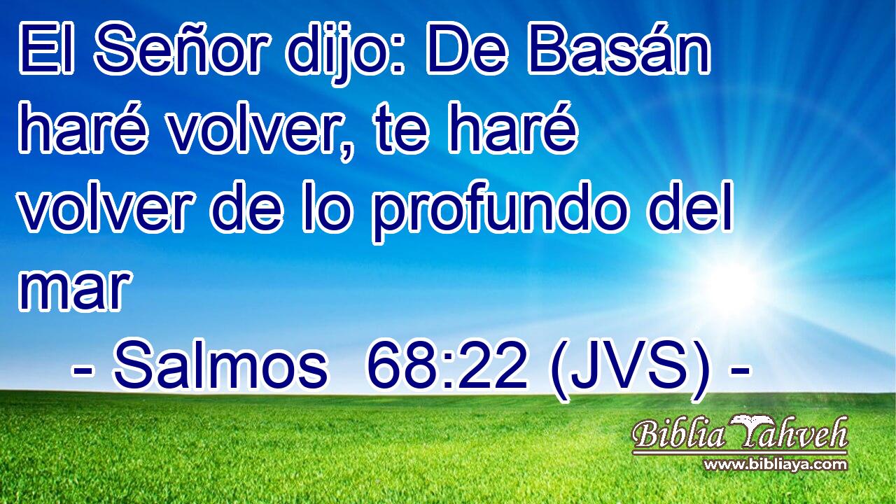 El Señor dijo: De Basán haré volver, te haré volver de lo profundo del mar