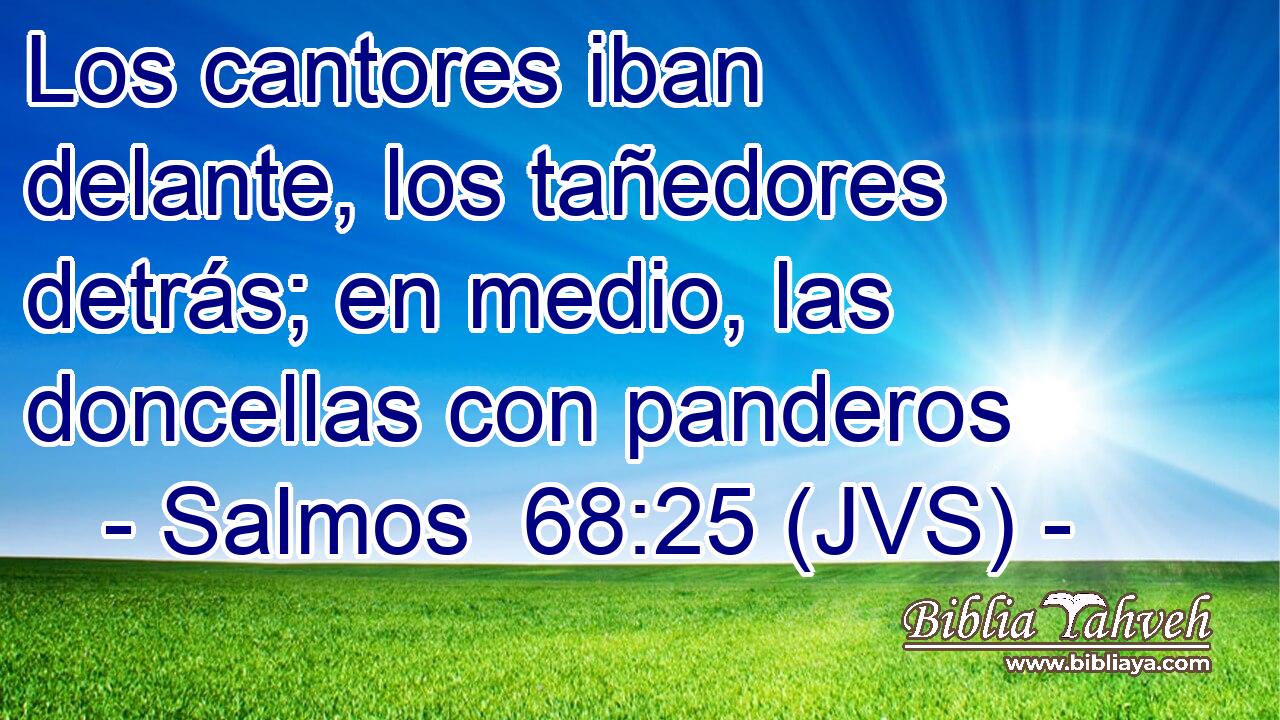 Los cantores iban delante, los tañedores detrás; en medio, las doncellas con panderos