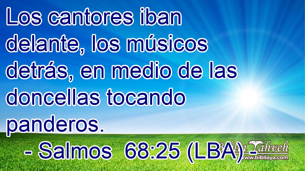 Los cantores iban delante, los músicos detrás, en medio de las doncellas tocando panderos.