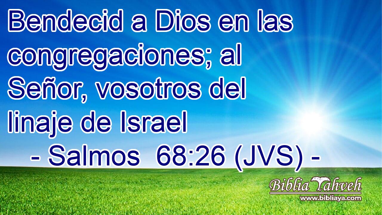 Bendecid a Dios en las congregaciones; al Señor, vosotros del linaje de Israel