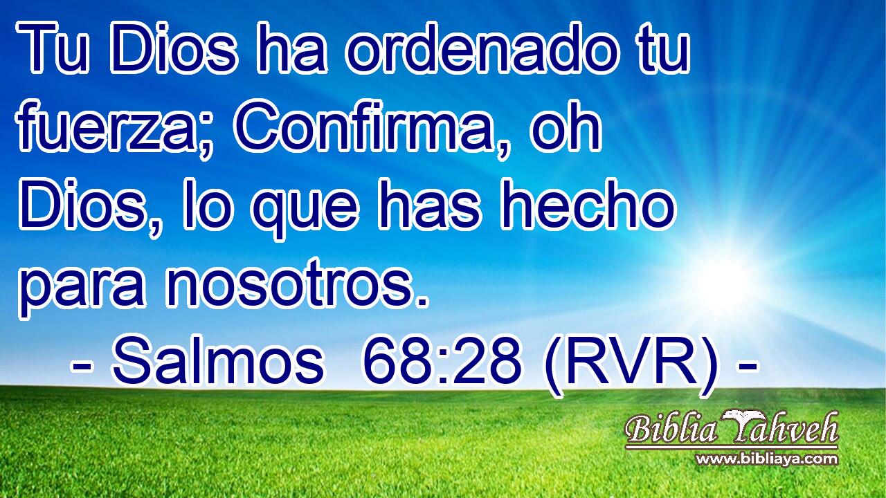 Tu Dios ha ordenado tu fuerza; Confirma, oh Dios, lo que has hecho para nosotros.