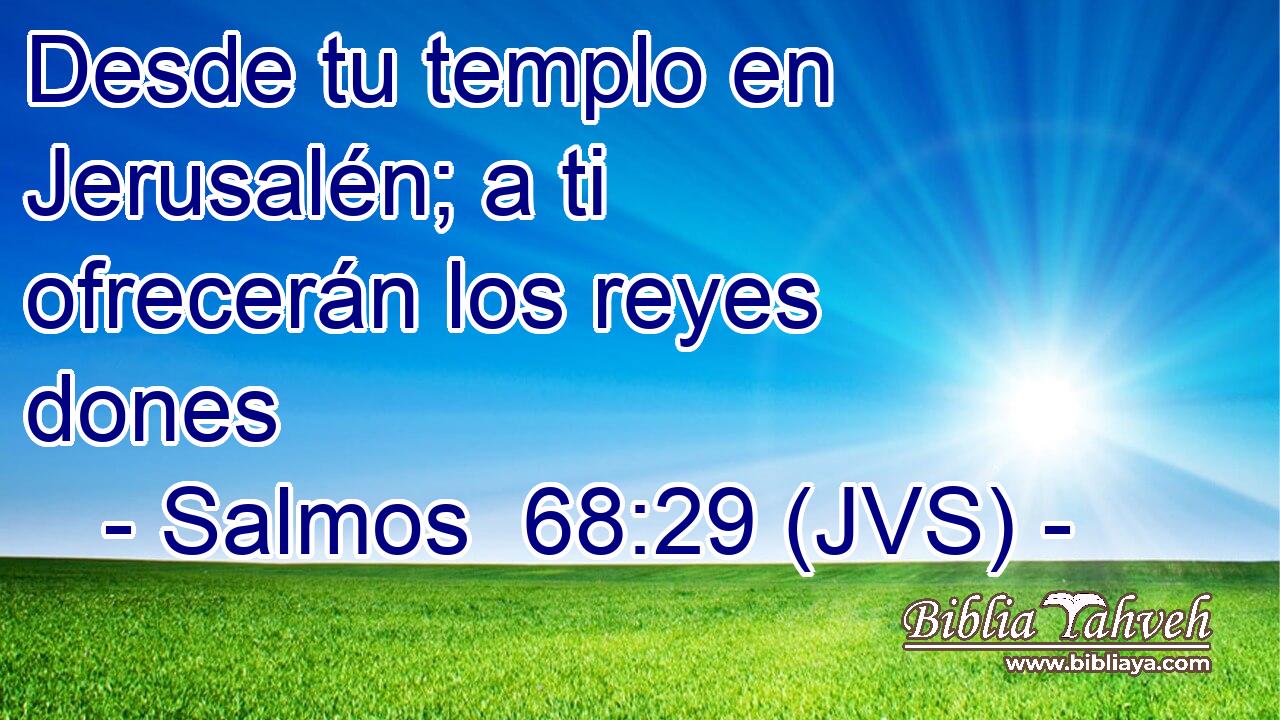 Desde tu templo en Jerusalén; a ti ofrecerán los reyes dones