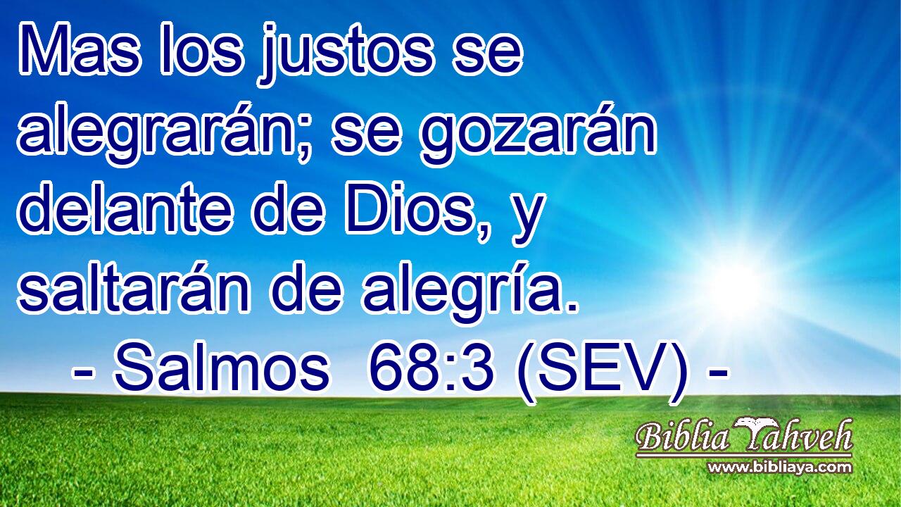 Mas los justos se alegrarán; se gozarán delante de Dios, y saltarán de alegría.