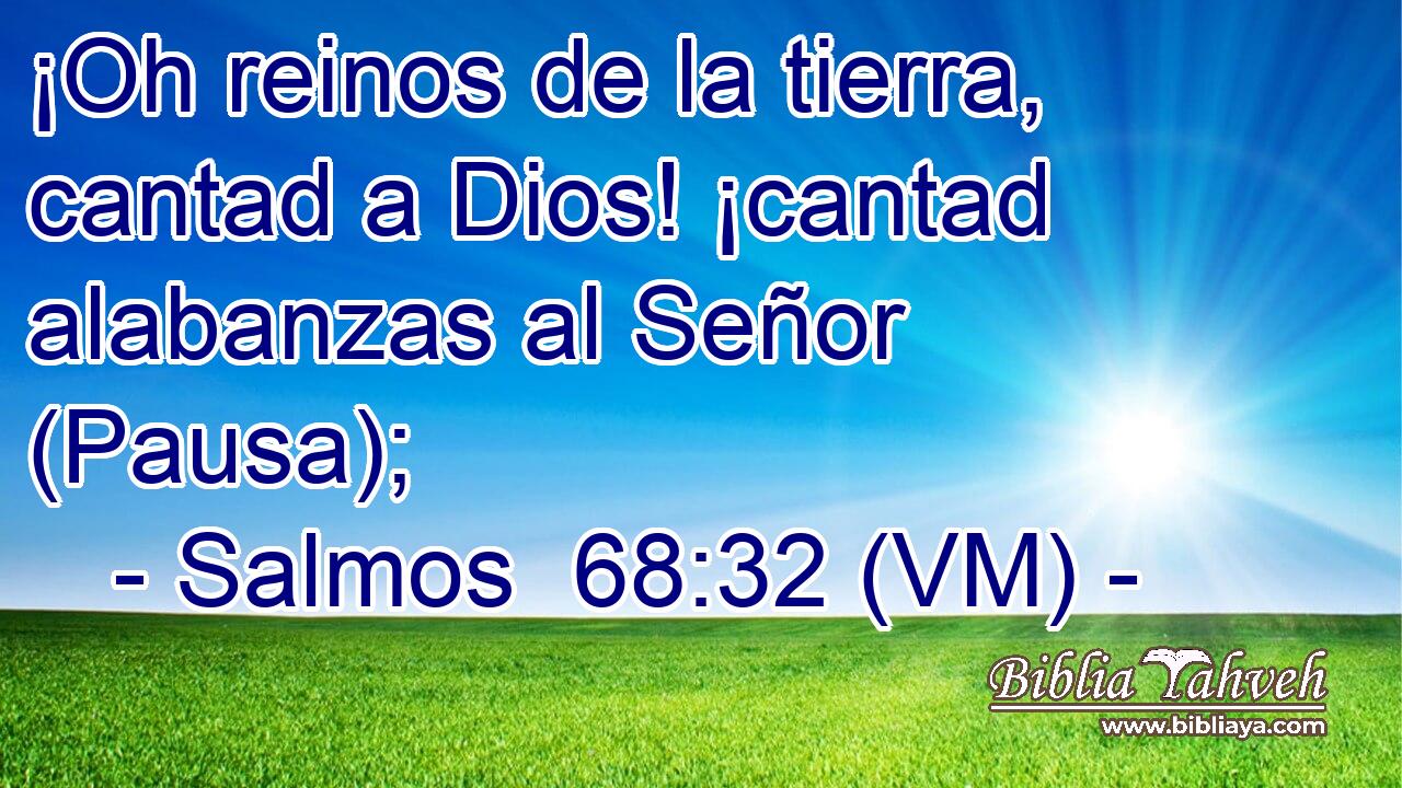  ¡Oh reinos de la tierra, cantad a Dios! ¡cantad alabanzas al Señor (Pausa); 