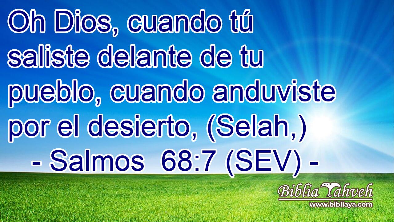 Oh Dios, cuando tú saliste delante de tu pueblo, cuando anduviste por el desierto, (Selah,)