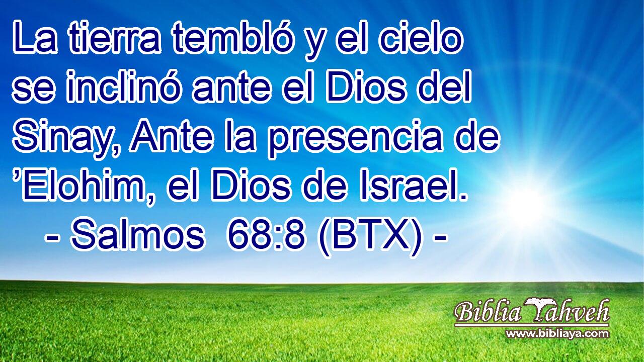 La tierra tembló y el cielo se inclinó ante el Dios del Sinay, Ante la presencia de ’Elohim, el Dios de Israel.