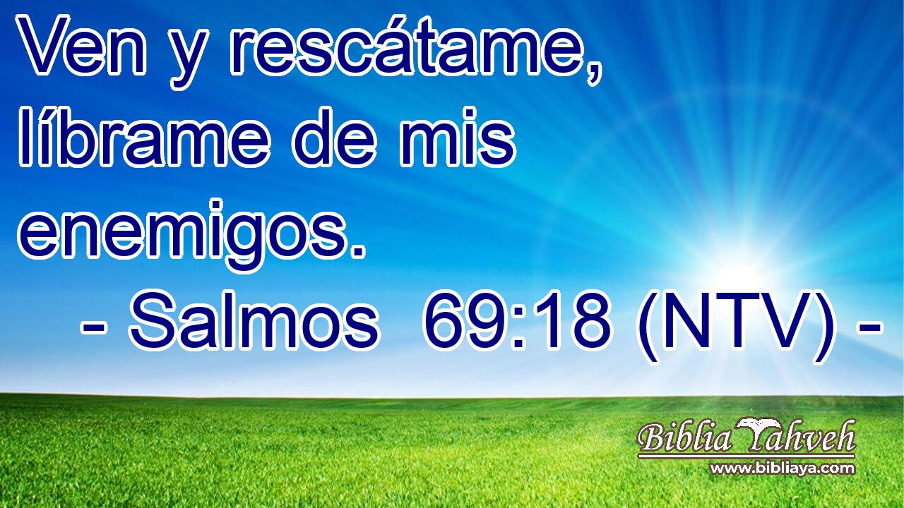 Ven y rescátame, líbrame de mis enemigos.