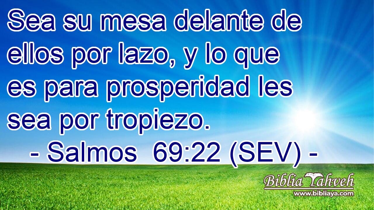 Sea su mesa delante de ellos por lazo, y lo que es para prosperidad les sea por tropiezo.