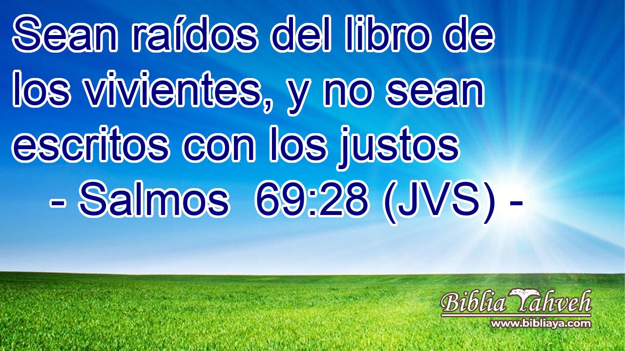 Sean raídos del libro de los vivientes, y no sean escritos con los justos
