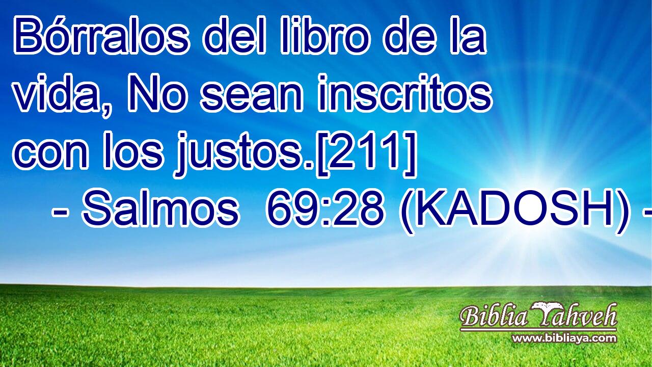  Bórralos del libro de la vida, No sean inscritos con los justos.[211] 