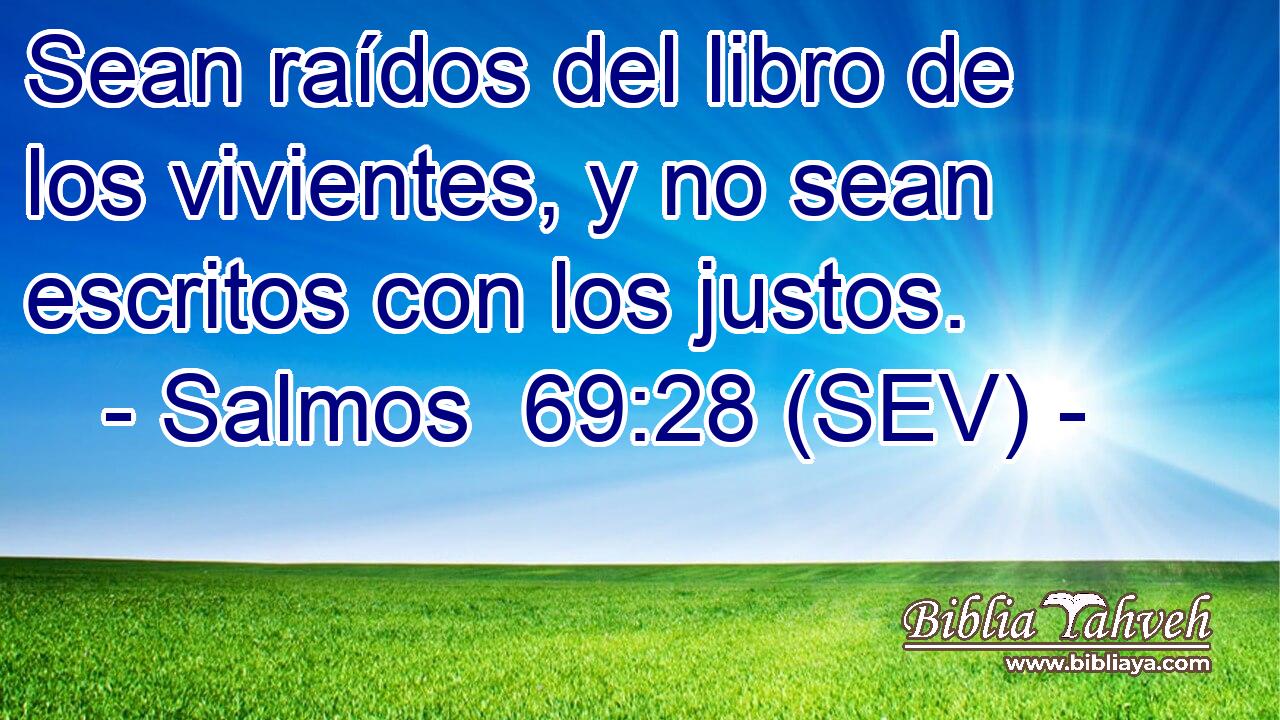Sean raídos del libro de los vivientes, y no sean escritos con los justos.
