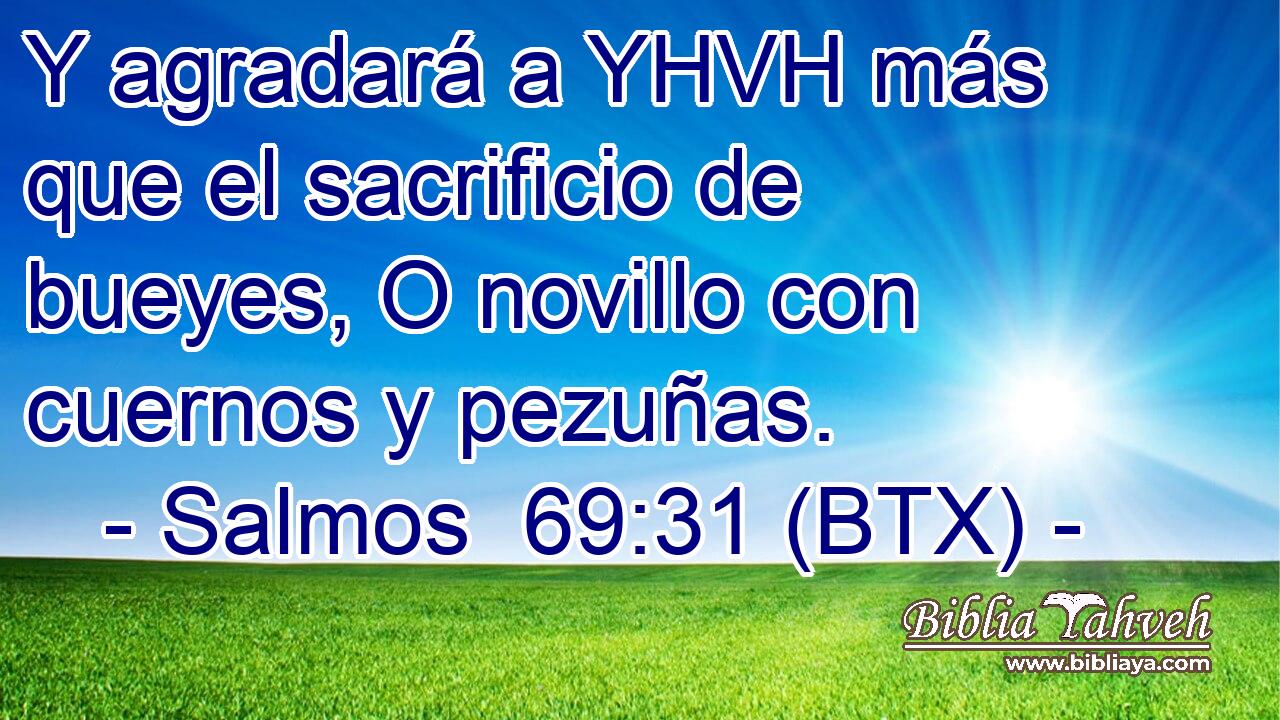 Y agradará a YHVH más que el sacrificio de bueyes, O novillo con cuernos y pezuñas.