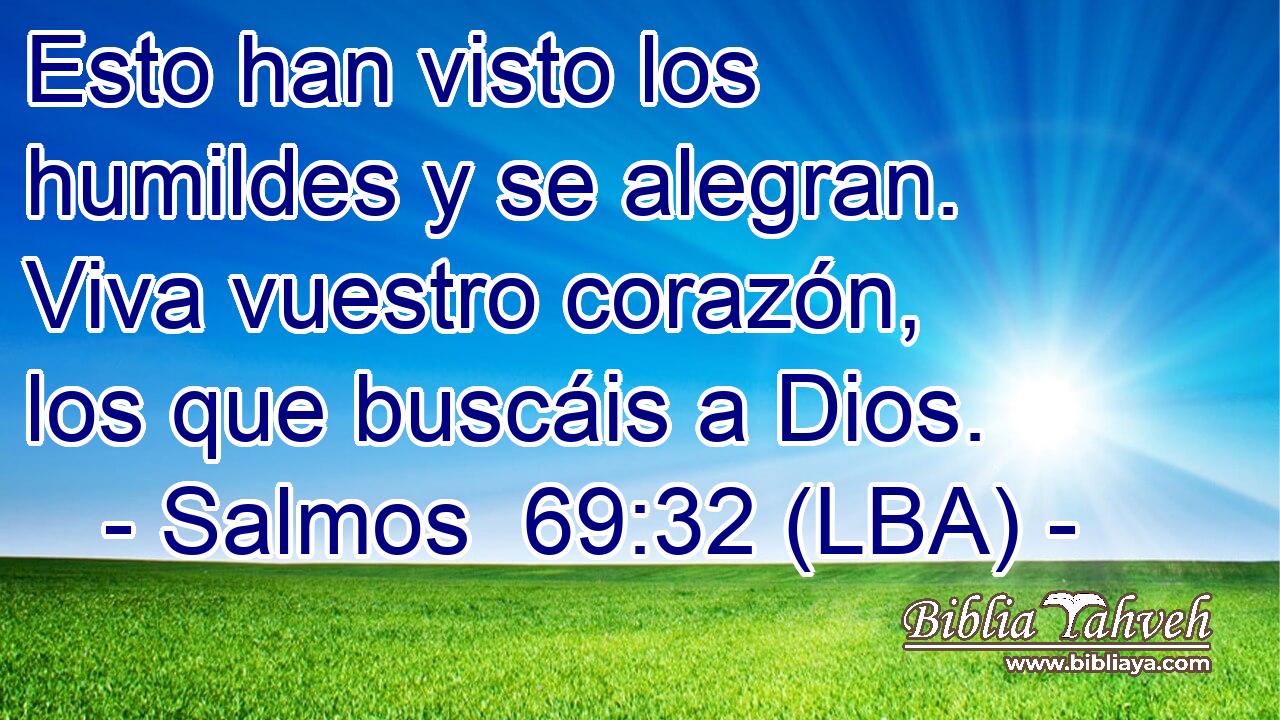 Esto han visto los humildes y se alegran. Viva vuestro corazón, los que buscáis a Dios.