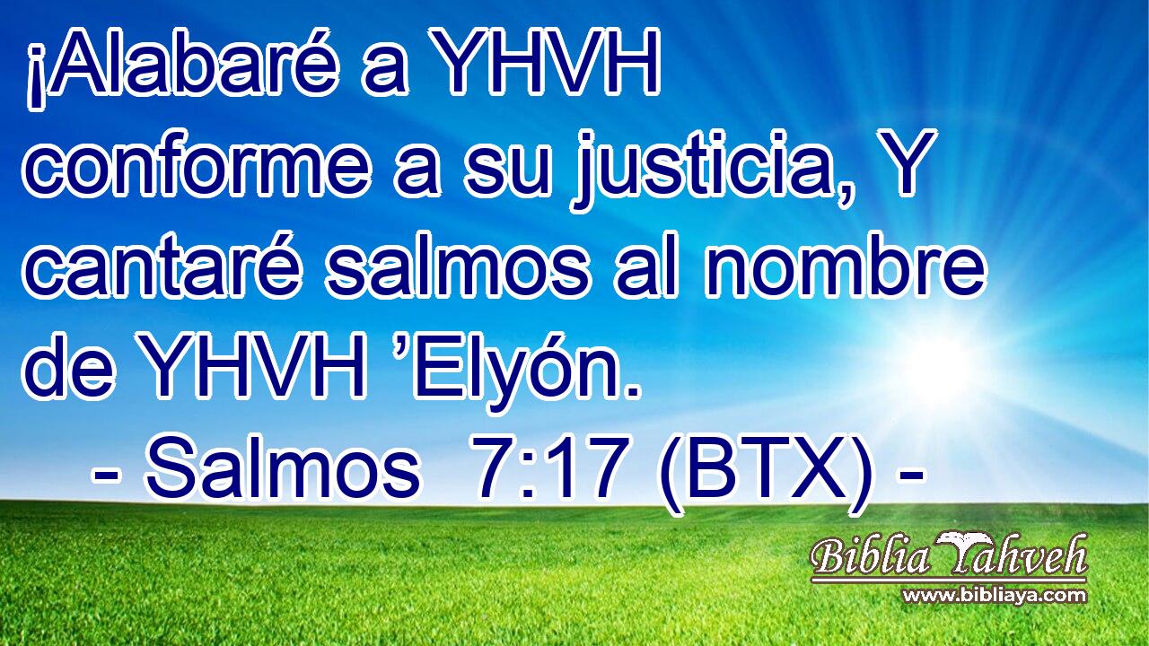 ¡Alabaré a YHVH conforme a su justicia, Y cantaré salmos al nombre de YHVH ’Elyón.