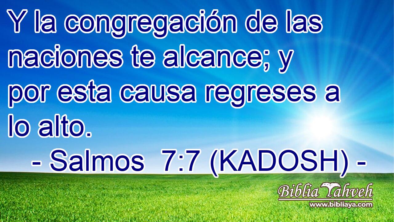  Y la congregación de las naciones te alcance; y por esta causa regreses a lo alto. 