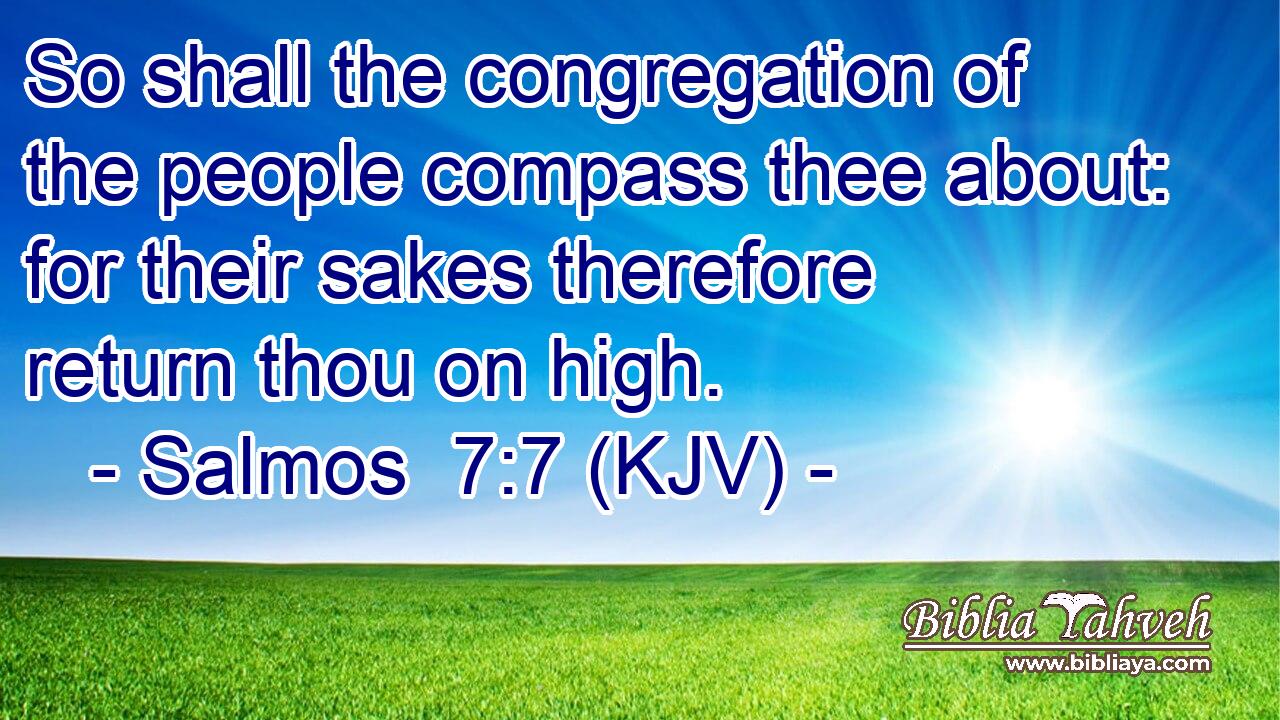 So shall the congregation of the people compass thee about: for their sakes therefore return thou on high.