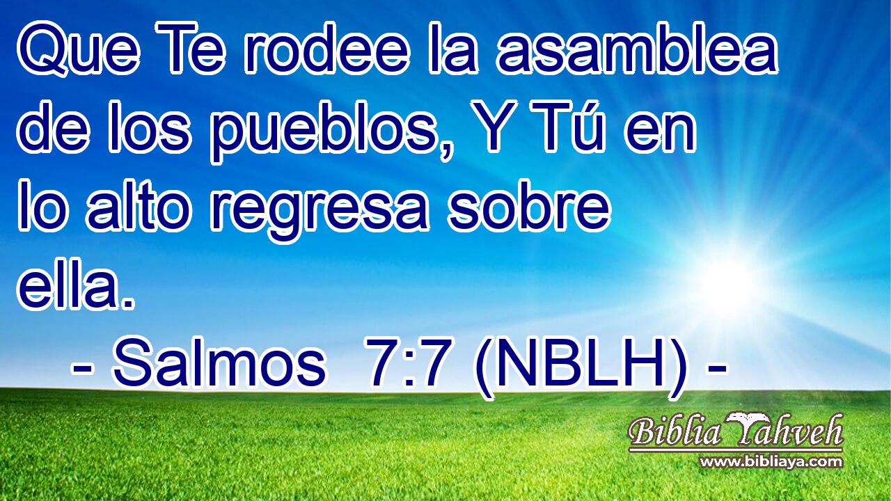  Que Te rodee la asamblea de los pueblos, Y Tú en lo alto regresa sobre ella. 