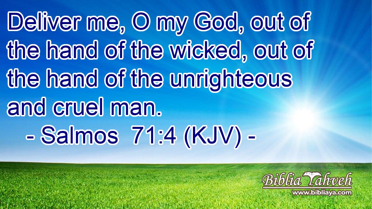 Deliver me, O my God, out of the hand of the wicked, out of the hand of the unrighteous and cruel man.