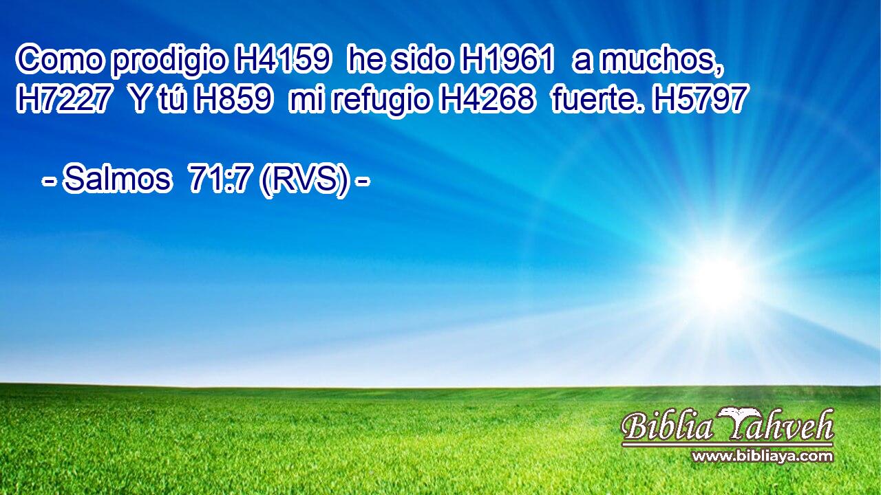 Como prodigio H4159  he sido H1961  a muchos, H7227  Y tú H859  mi refugio H4268  fuerte. H5797  