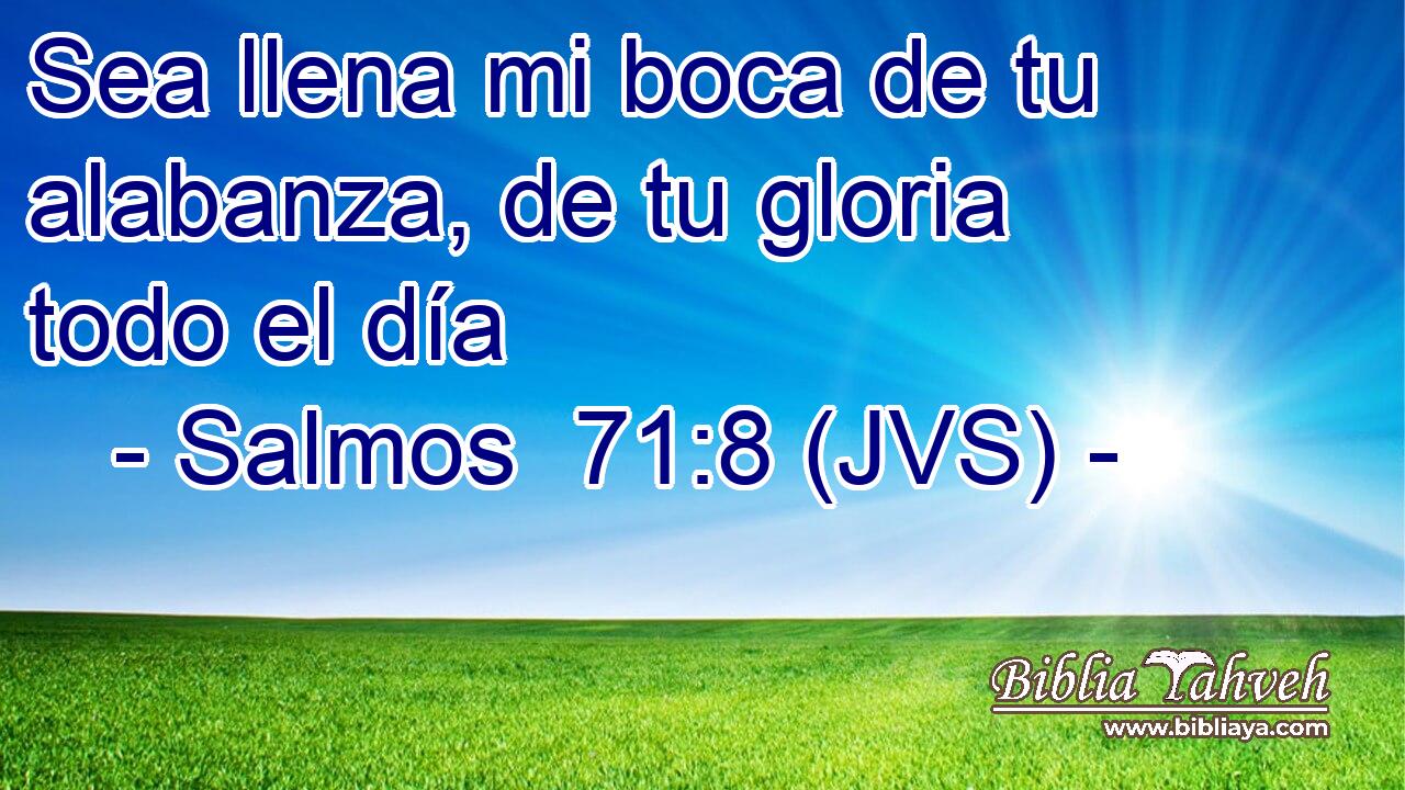 Sea llena mi boca de tu alabanza, de tu gloria todo el día