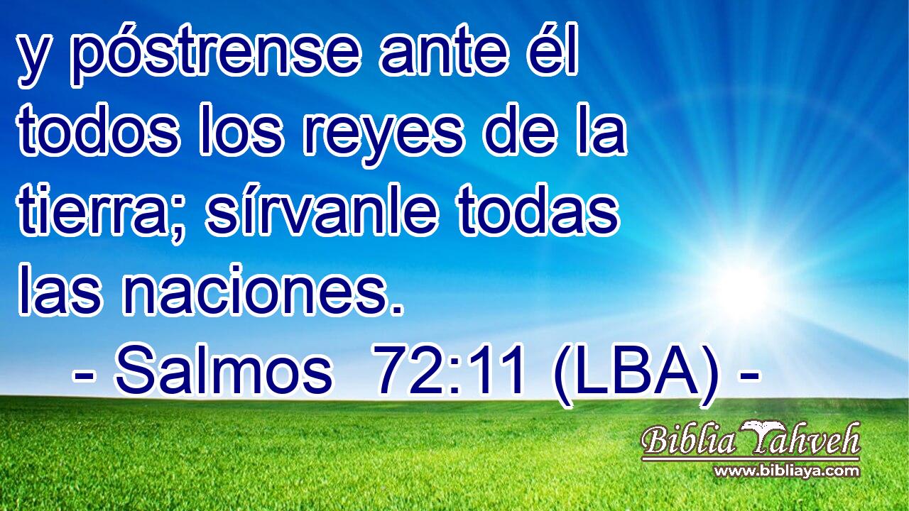 y póstrense ante él todos los reyes de la tierra; sírvanle todas las naciones.
