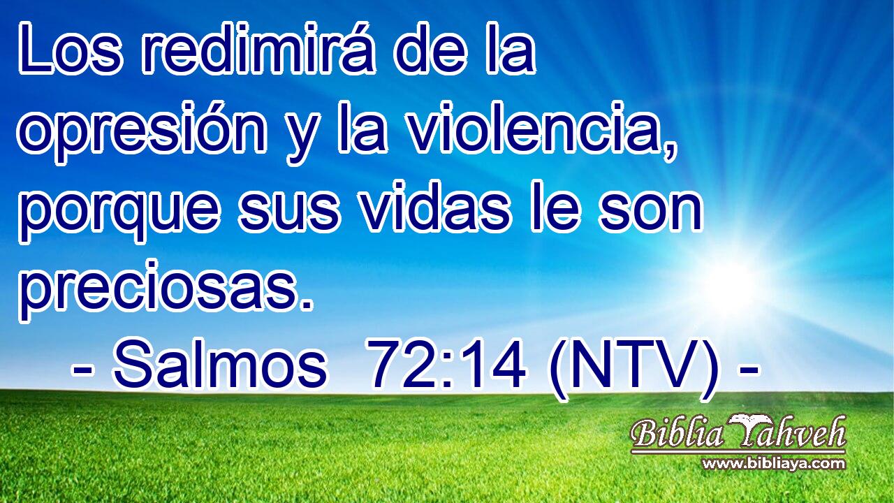 Los redimirá de la opresión y la violencia, porque sus vidas le son preciosas.