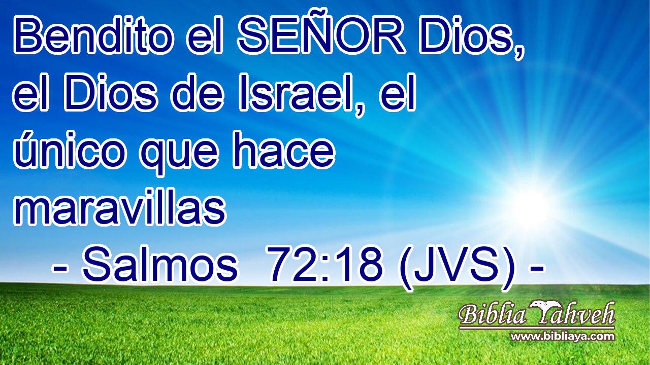 Bendito el SEÑOR Dios, el Dios de Israel, el único que hace maravillas