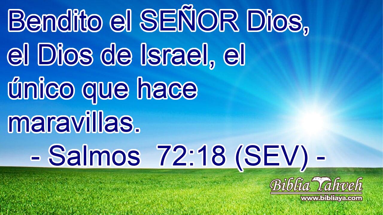Bendito el SEÑOR Dios, el Dios de Israel, el único que hace maravillas.