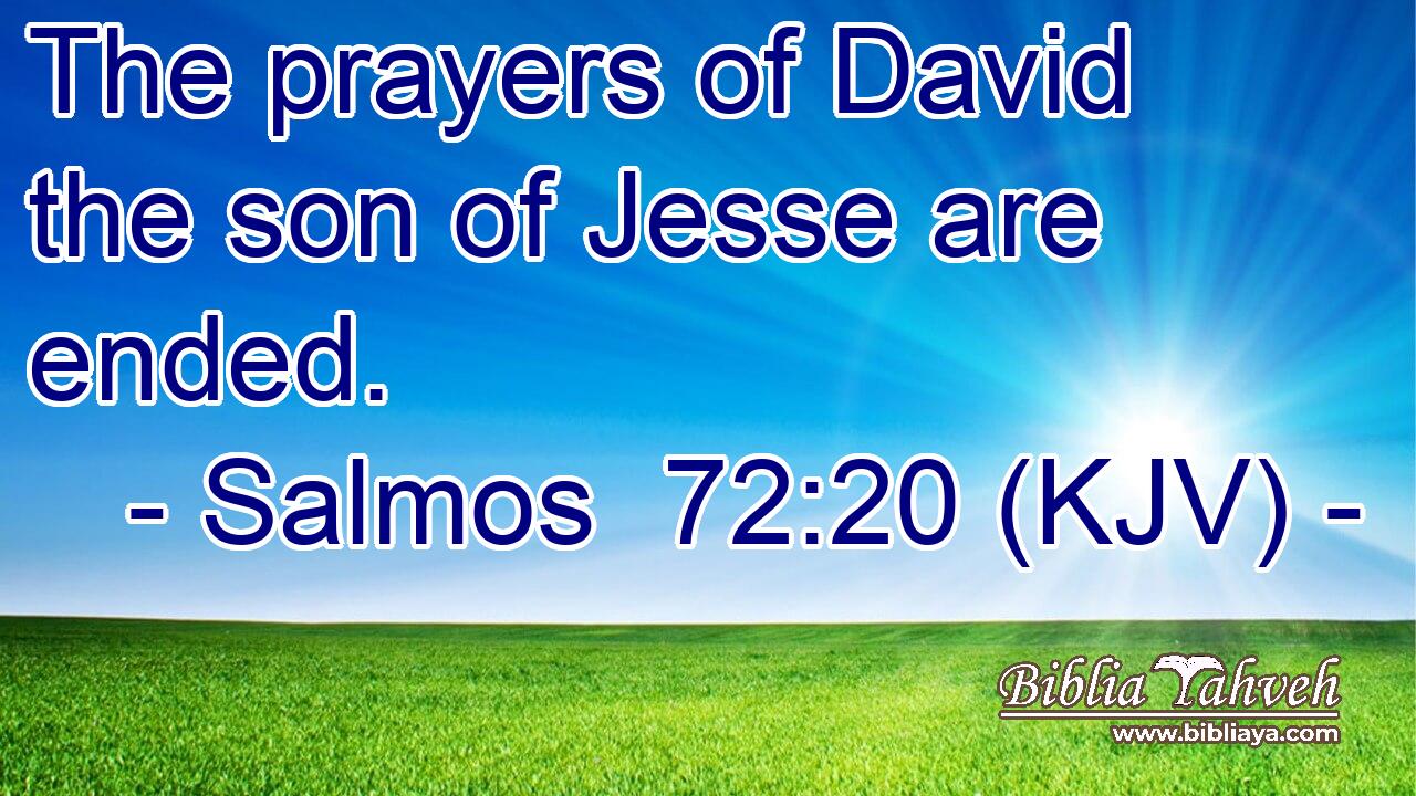 The prayers of David the son of Jesse are ended.