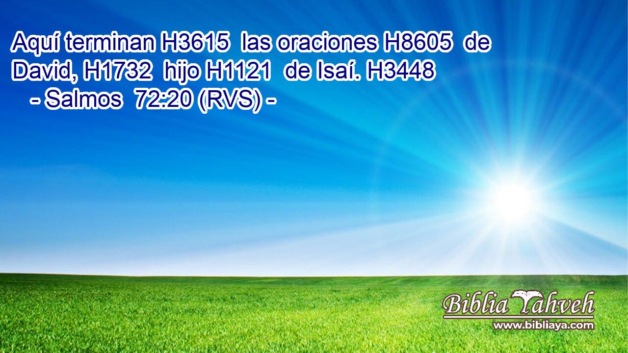 Aquí terminan H3615  las oraciones H8605  de David, H1732  hijo H1121  de Isaí. H3448  