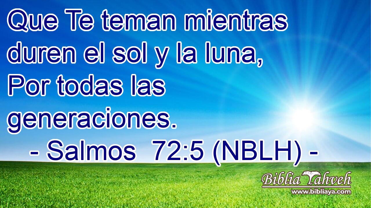  Que Te teman mientras duren el sol y la luna, Por todas las generaciones. 