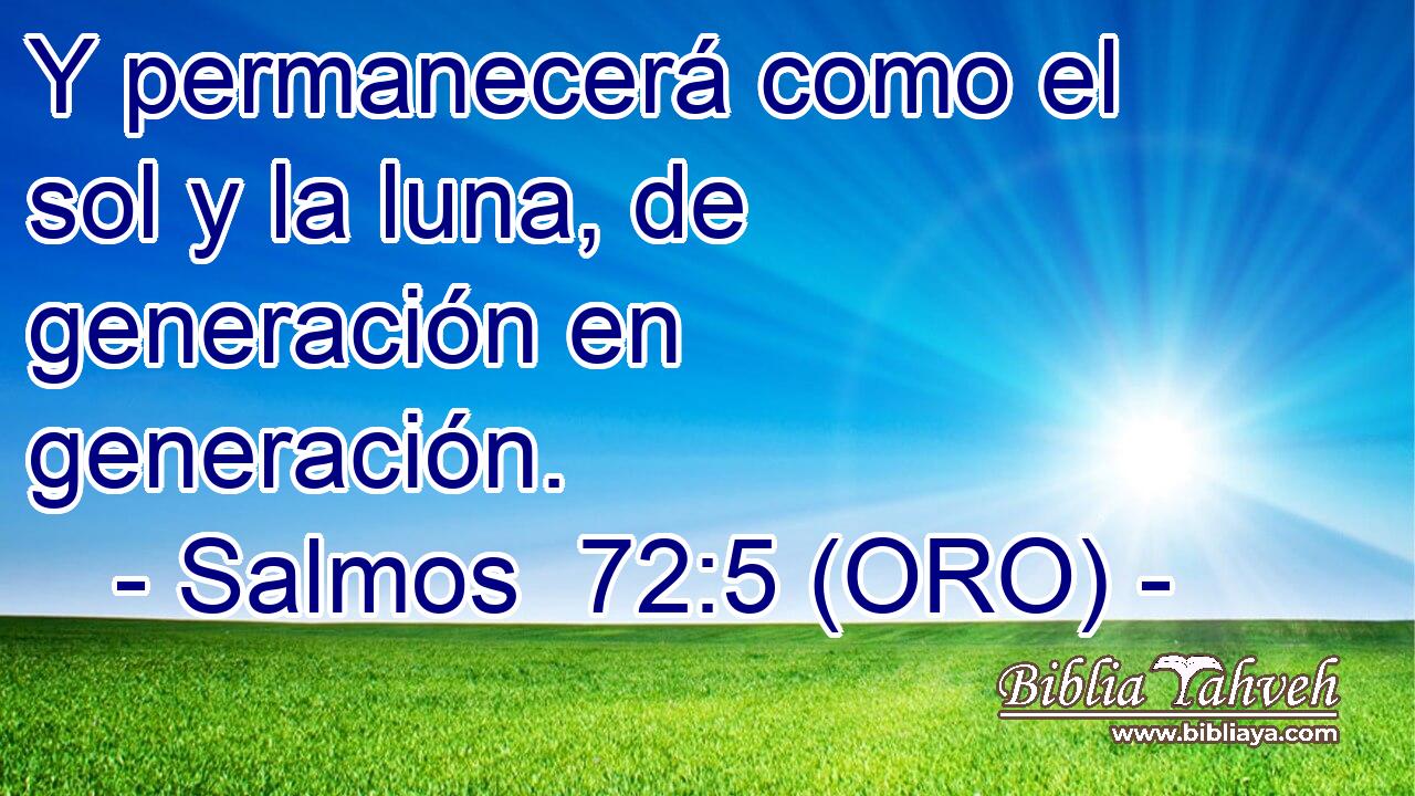  Y permanecerá como el sol y la luna, de generación en generación. 