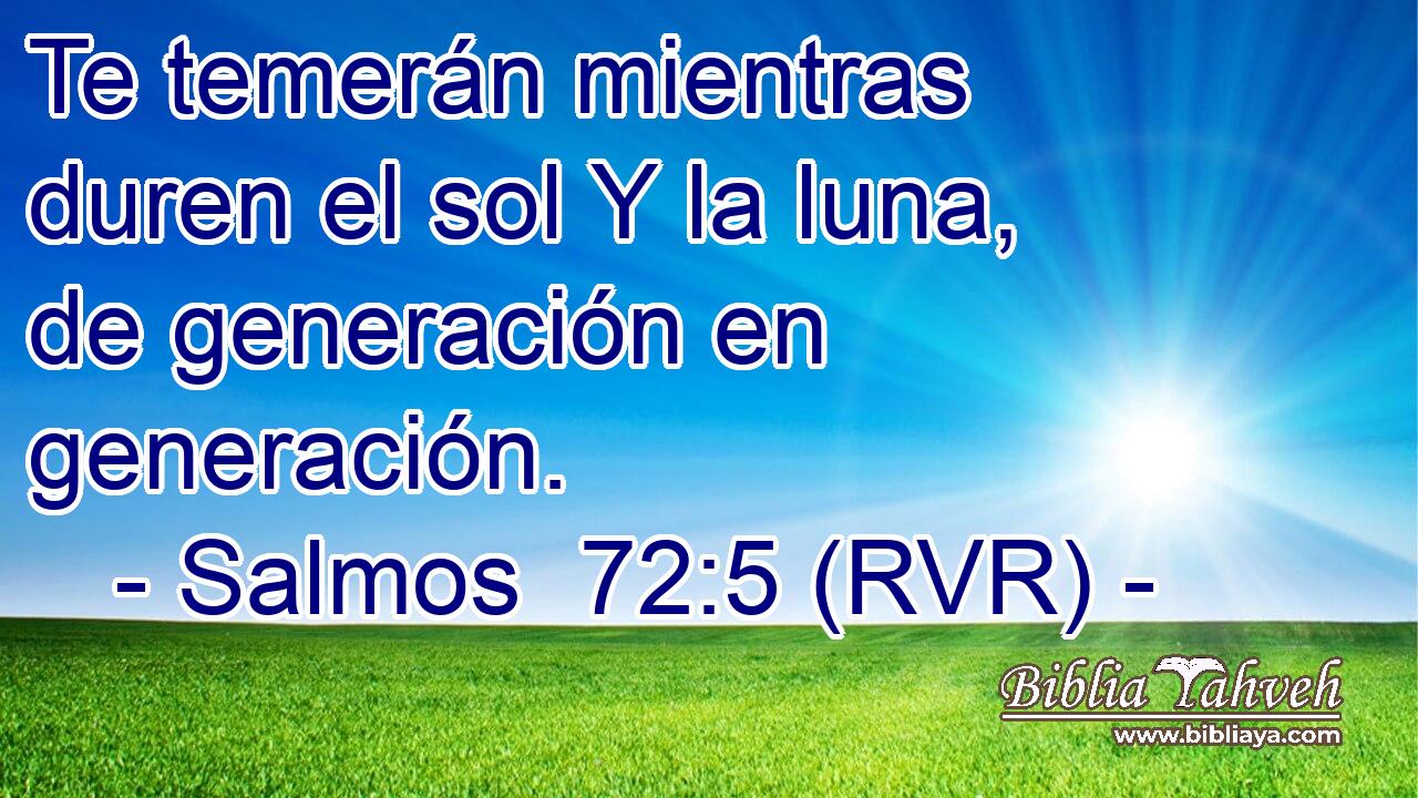Te temerán mientras duren el sol Y la luna, de generación en generación.